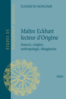 Maitre Eckhart Lecteur d'Origene: Sources, Exegese, Anthropologie, Theogenesie 2711628914 Book Cover