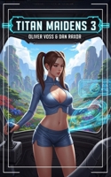 Titan Maidens 3: A Science Fiction Adventure B0FP5JFQH1 Book Cover