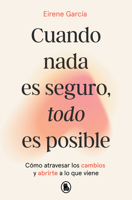 Cuando nada es seguro, todo es posible / When Nothing Is Certain, Everything Is Possible (Spanish Edition) 8402431119 Book Cover