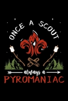 Once A Scout Always A Pyromaniac: Blush Notes Journal And Diary For Recording Feeling, Thoughts, Wishes And Dreams For Scout Lovers, Scout Law And ... Scouting And Campfire Fans (6 x 9; 120 Pages) 169785592X Book Cover