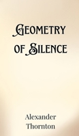 Geometry of Silence 9916901805 Book Cover