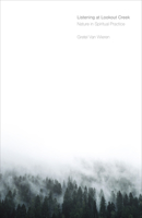Listening at Lookout Creek: Nature in Spiritual Practice 0870719858 Book Cover