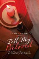 Tell My Beloved: Words of Hope and Encouragement for All God'S Children for All God'S Creation 1973636891 Book Cover