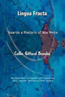 Lingua Fracta: Toward a Rhetoric of New Media 1572738936 Book Cover