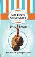 Das letzte Schweineohr: Ein Hansel & Pretzel-Krimi 3752878614 Book Cover