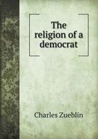 The Religion of a Democrat 0469885351 Book Cover