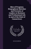 Men of Progress; Biographical Sketches and Portraits of Leaders in Business and Professional Life in and of the State of Connecticut; 1359215409 Book Cover