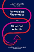 Polymyalgia Rheumatica and Giant Cell Arteritis: A survival guide 1066664609 Book Cover
