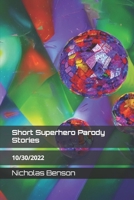 Short Superhero Parody Stories: 10/30/2022 B0BKRX7W2C Book Cover