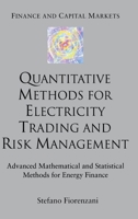 Quantitative Methods for Electricity Trading and Risk Management: Advanced Mathematical and Statistical Methods for Energy Finance (Finance and Capital Markets) 134952221X Book Cover