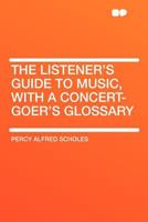 The listener's guide to music: with a concert-goer's glossary 1633341275 Book Cover