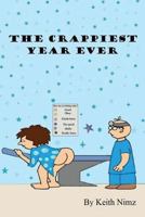 The Crappiest Year Ever 1480009113 Book Cover