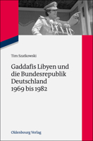 Gaddafis Libyen Und Die Bundesrepublik Deutschland 1969 Bis 1982 3486718703 Book Cover