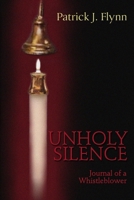 Unholy Silence, Journal of a Whistleblower 1105014975 Book Cover