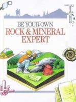 Be Your Own Rock & Mineral Expert (For the Junior Rockhound) 0806995807 Book Cover