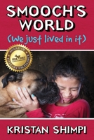 Smooch's World (We just lived in it) 1457570866 Book Cover