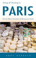 Eating & Drinking in Paris: French Menu Reader and Restaurant Guide 4th edition (Open Road Travel Guides) 1892975475 Book Cover