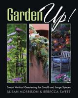 Garden Up! Smart Vertical Gardening for Small and Large Spaces 1591864925 Book Cover