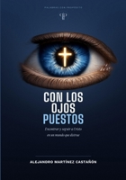 Con los ojos puestos: Encontrar y seguir a Cristo en un mundo que distrae (Spanish Edition) B0H6SRKGD9 Book Cover