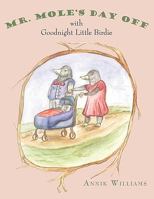 Mr. Mole's Day Off: with Goodnight Little Birdie 1452037566 Book Cover