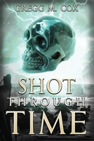 SHOT THROUGH TIME 3865193803 Book Cover