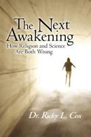 The Next Awakening: How Religion and Science Are Both Wrong 1452541809 Book Cover