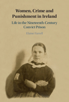 Women, Crime and Punishment in Ireland: Life in the Nineteenth-Century Convict Prison 1108839509 Book Cover