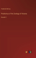 Prodromus of the Zoology of Victoria: Decade V 3368658468 Book Cover