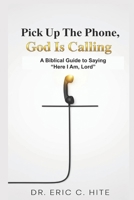 Pick Up The Phone, God Is Calling: Here I am Lord, Send Me (Answering The God of Call) B0FQK63RFG Book Cover