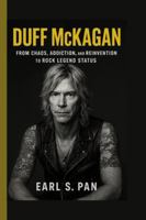 Duff McKagan: From Chaos, Addiction, and Reinvention to Rock Legend Status B0G589223C Book Cover