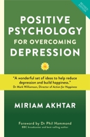 Positive Psychology for Overcoming Depression: Self-help Strategies for Happiness, Inner Strength and Well-being 1780281048 Book Cover