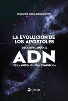 LA EVOLUCIÓN DE LOS APÓSTOLES: Decodificando el ADN de la nueva iglesia evangélica (Spanish Edition) B0B49D5HBX Book Cover