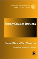 Primary Care and Dementia (Bradford Dementia Group Good Practice Guides) 1853029971 Book Cover