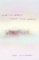 Now the World Takes These Breaths 1920590536 Book Cover