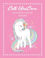 Cute Unicorn Coloring Book For Kids: Ages 4-8 A fun educational activity book for Kids, Various magical unicorn designs for girls B08P4FP9PK Book Cover