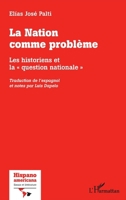 La Nation comme problème: Les historiens et la question nationale" Traduction de l'espagnol et notes par Luis Dapelo Traduction de l'espagnol et notes ... Et Littérature) (French Edition) 2140267931 Book Cover