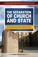 Separation of Church and State: Interpreting the Constitution 1477775080 Book Cover
