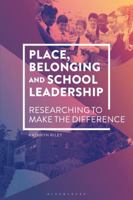 Place, Belonging and School Leadership: Researching to Change School Cultures 135009367X Book Cover