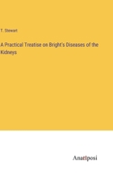 A Practical Treatise on Bright's Diseases of the Kidneys 3382112043 Book Cover