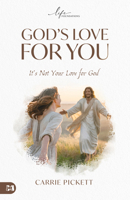 God's Love for You: It's Not Your Love for God 1667515454 Book Cover
