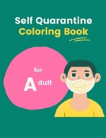 Self Quarantine Coloring Book for Adult: Awesome Designs for Relaxation & Mindfulness B08WJTQF83 Book Cover