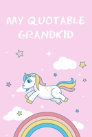 My Quotable Grandkid: 6x9 Quotes Memory Notebook/Journal Funny Gift Idea To Record Funny Moments For Grandparents, Grandma, Grandpa 1706303254 Book Cover