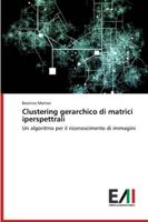 Clustering gerarchico di matrici iperspettrali: Un algoritmo per il riconoscimento di immagini 6200838380 Book Cover