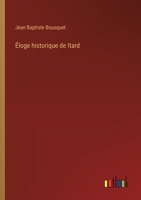 Éloge historique de Itard (French Edition) 3563206562 Book Cover