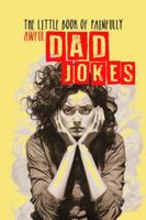 The little Book of painfully awful Dad Jokes: Dad Jokes Book awful Dad Jokes and Riddles - with hilarious Illustrations and Quotes 3758458455 Book Cover