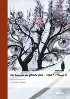 Un homme ne pleure pas... sauf ! - Tome 3 (French Edition) 2342387660 Book Cover