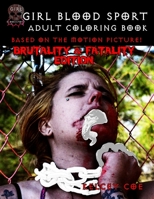 Girl Blood Sport: Brutality and Fatality - Adult Coloring Book B08N3JM5CM Book Cover