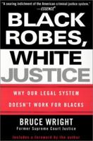 Black Robes, White Justice: Why Our Legal System Doesn't Work for Blacks 0818405236 Book Cover