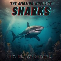The Amazing World of Sharks B0BZFJMJV9 Book Cover