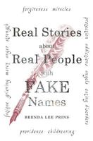 Real Stories about Real People with Fake Names 1460005805 Book Cover